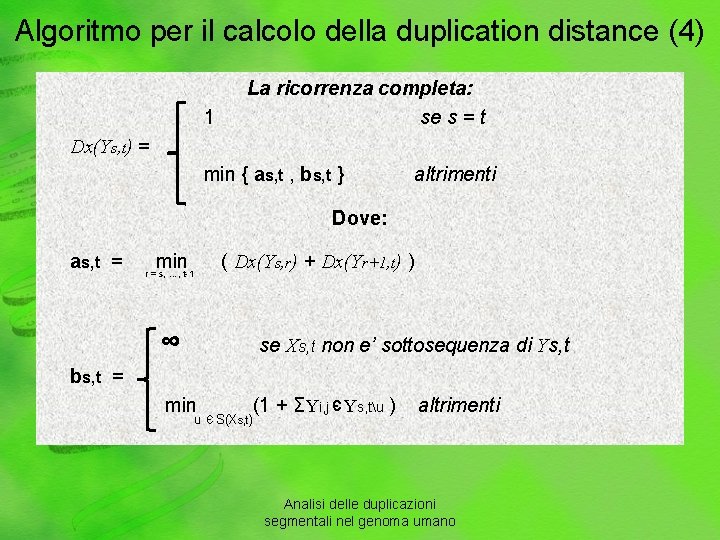 Algoritmo per il calcolo della duplication distance (4) 1 La ricorrenza completa: se s