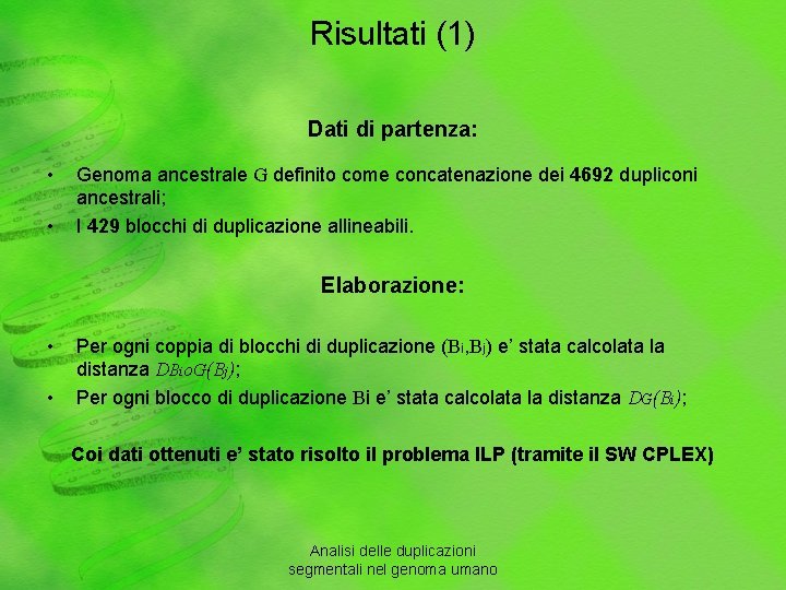 Risultati (1) Dati di partenza: • • Genoma ancestrale G definito come concatenazione dei