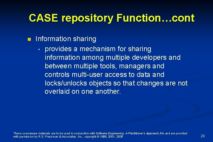 CASE repository Function…cont n Information sharing • provides a mechanism for sharing information among