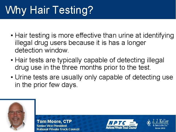 Why Hair Testing? • Hair testing is more effective than urine at identifying illegal