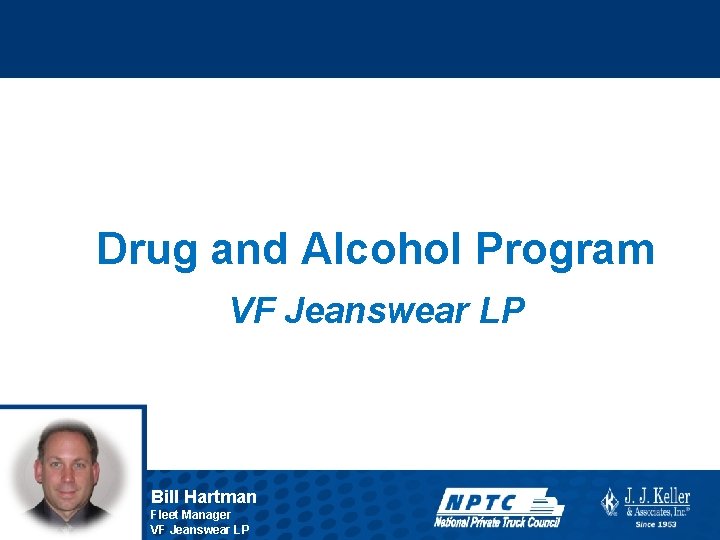 Drug and Alcohol Program VF Jeanswear LP Bill Hartman Fleet Manager VF Jeanswear LP