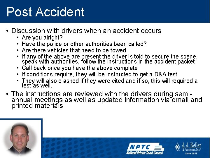 Post Accident • Discussion with drivers when an accident occurs • • Are you