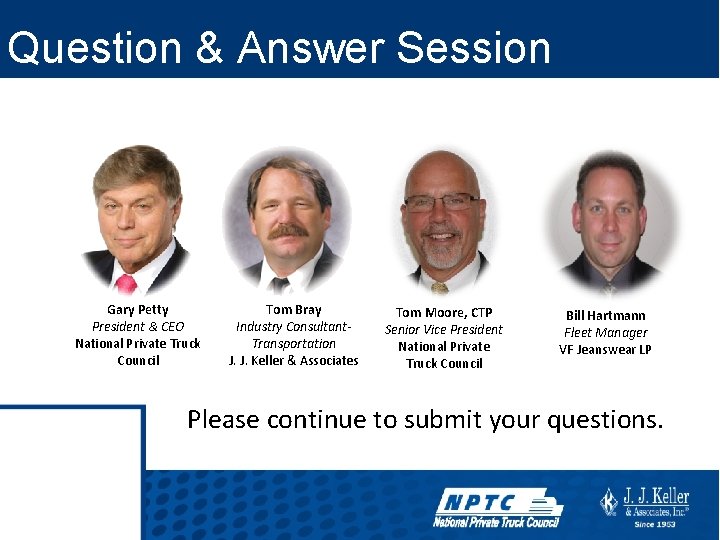 Question & Answer Session Gary Petty President & CEO National Private Truck Council Tom