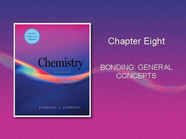 Chapter Eight BONDING: GENERAL CONCEPTS 