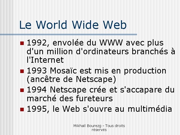 Le World Wide Web 1992, envolée du WWW avec plus d'un million d'ordinateurs branchés