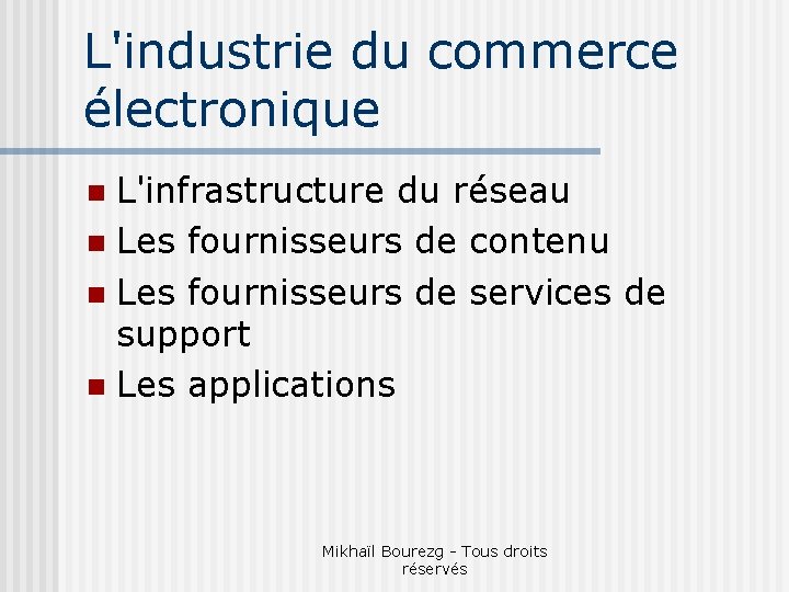 L'industrie du commerce électronique L'infrastructure du réseau n Les fournisseurs de contenu n Les