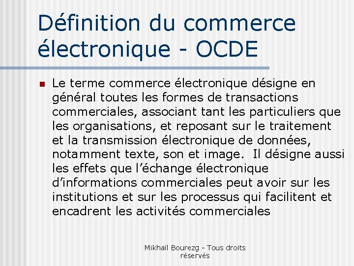 Définition du commerce électronique - OCDE n Le terme commerce électronique désigne en général