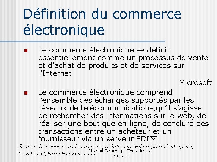 Définition du commerce électronique n n Le commerce électronique se définit essentiellement comme un