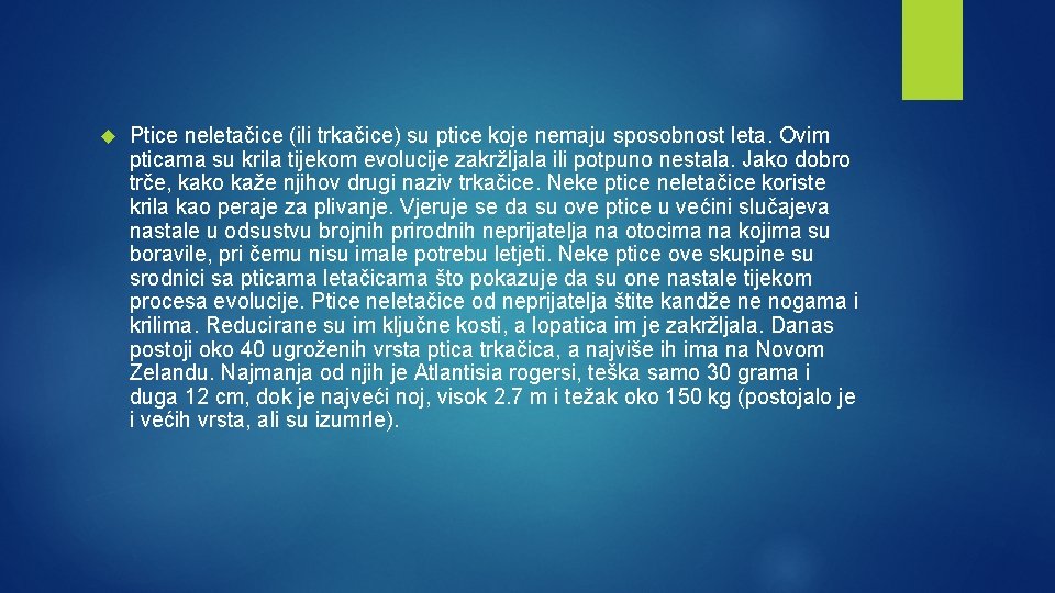  Ptice neletačice (ili trkačice) su ptice koje nemaju sposobnost leta. Ovim pticama su