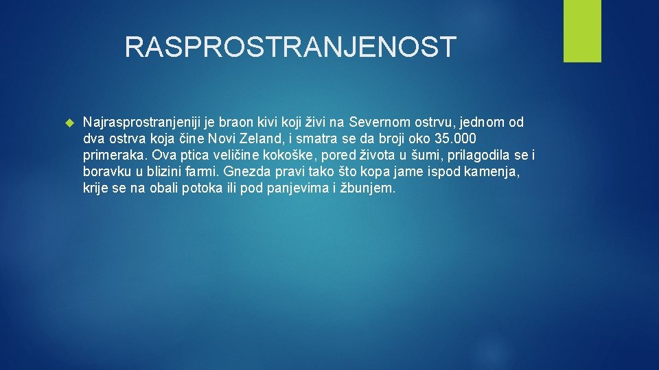 RASPROSTRANJENOST Najrasprostranjeniji je braon kivi koji živi na Severnom ostrvu, jednom od dva ostrva