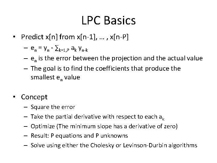 LPC Basics • Predict x[n] from x[n-1], … , x[n-P] – en = yn
