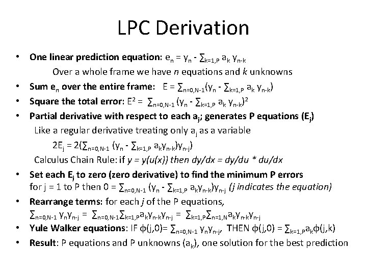 LPC Derivation • One linear prediction equation: en = yn - ∑k=1, P ak