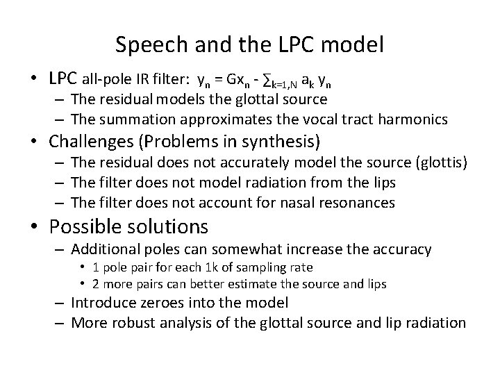 Speech and the LPC model • LPC all-pole IR filter: yn = Gxn -