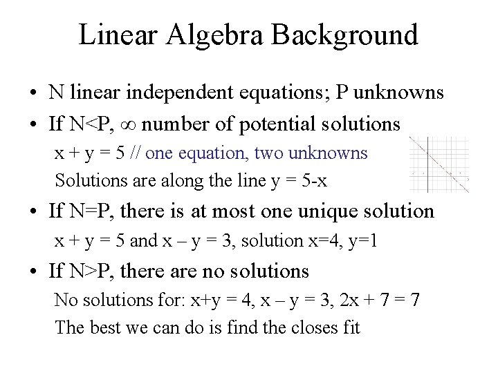 Linear Algebra Background • N linear independent equations; P unknowns • If N<P, ∞