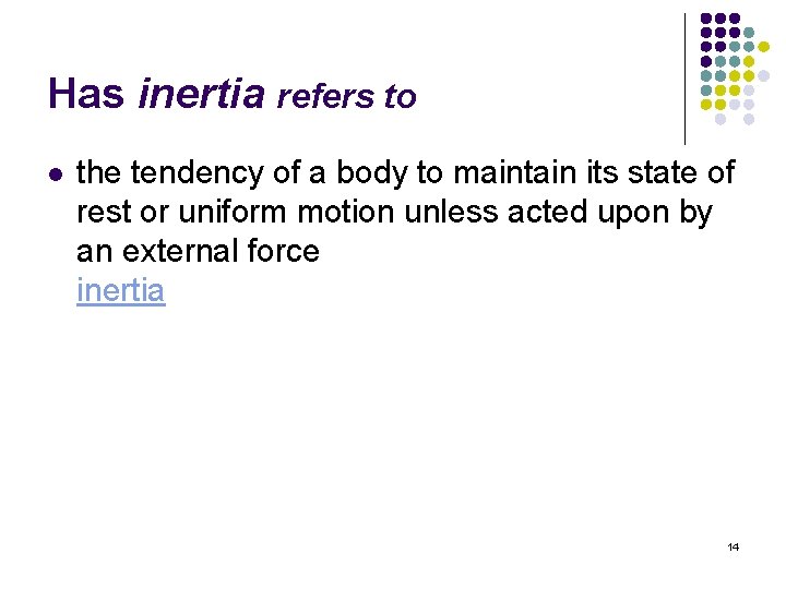 Has inertia refers to l the tendency of a body to maintain its state