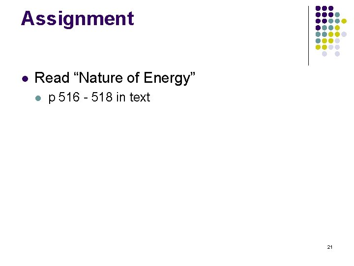 Assignment l Read “Nature of Energy” l p 516 - 518 in text 21