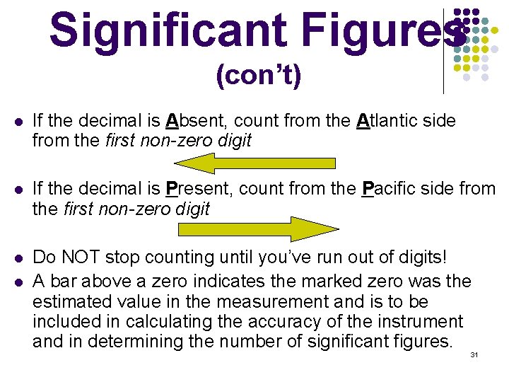 Significant Figures (con’t) l If the decimal is Absent, count from the Atlantic side