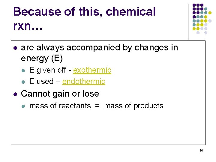 Because of this, chemical rxn… l are always accompanied by changes in energy (E)