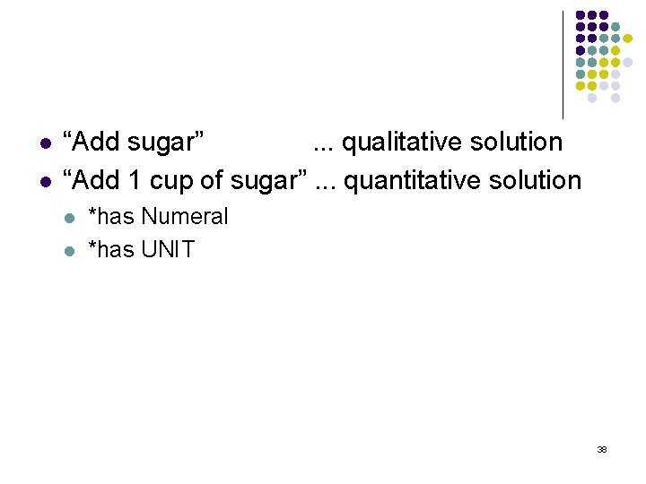 l l “Add sugar” . . . qualitative solution “Add 1 cup of sugar”.