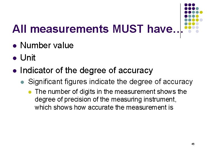 All measurements MUST have… l l l Number value Unit Indicator of the degree