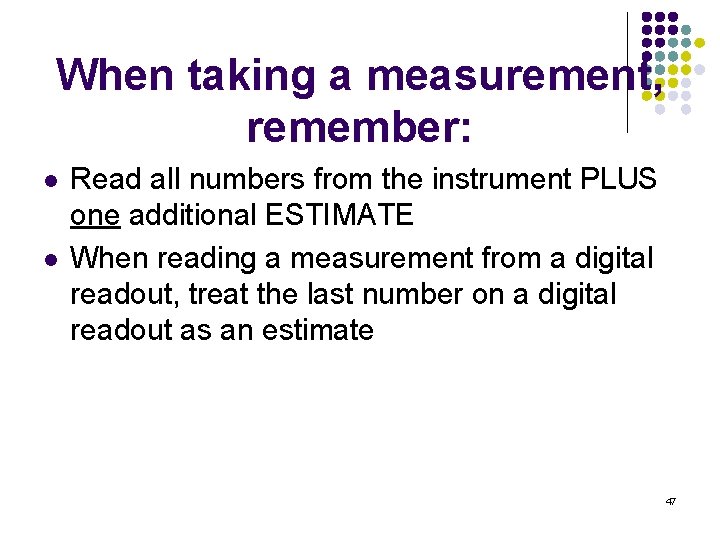 When taking a measurement, remember: l l Read all numbers from the instrument PLUS