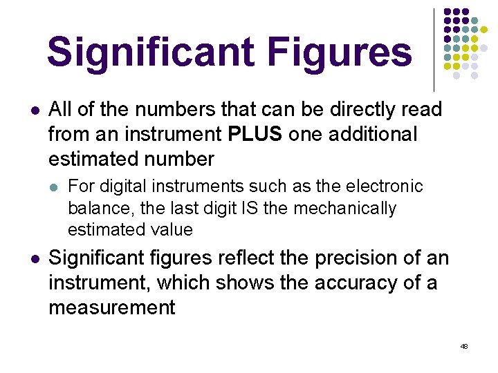 Significant Figures l All of the numbers that can be directly read from an