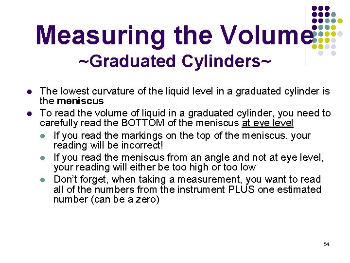 Measuring the Volume ~Graduated Cylinders~ l l The lowest curvature of the liquid level