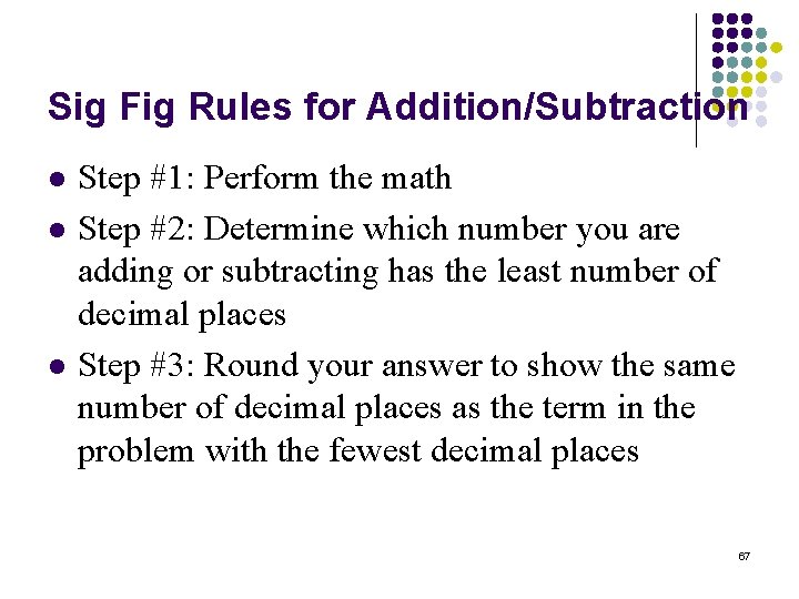 Sig Fig Rules for Addition/Subtraction l l l Step #1: Perform the math Step