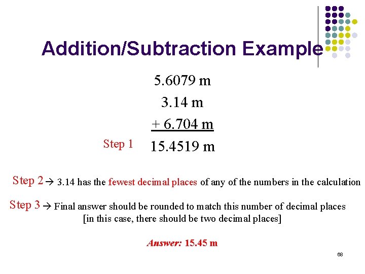 Addition/Subtraction Example Step 1 5. 6079 m 3. 14 m + 6. 704 m