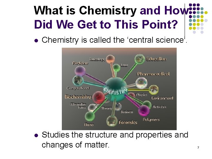 What is Chemistry and How Did We Get to This Point? l Chemistry is