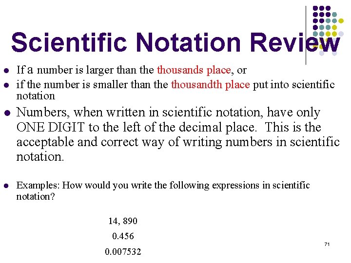 Scientific Notation Review l l If a number is larger than the thousands place,