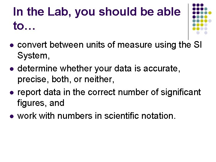 In the Lab, you should be able to… l l convert between units of