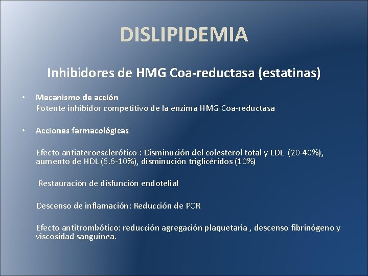 DISLIPIDEMIA Inhibidores de HMG Coa-reductasa (estatinas) • Mecanismo de acción Potente inhibidor competitivo de