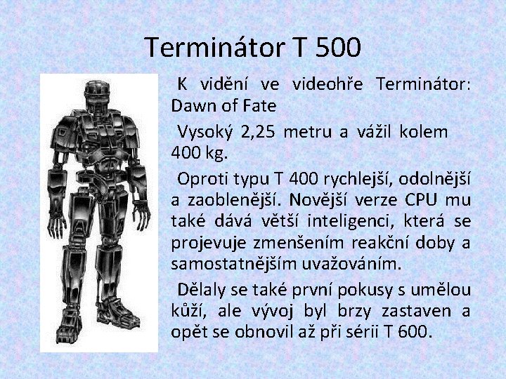 Terminátor T 500 K vidění ve videohře Terminátor: Dawn of Fate Vysoký 2, 25 Terminátor T 500 K vidění ve videohře Terminátor: Dawn of Fate Vysoký 2, 25
