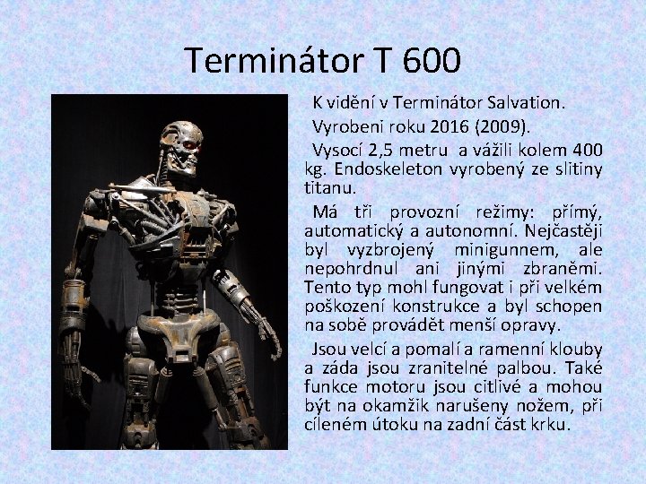 Terminátor T 600 K vidění v Terminátor Salvation. Vyrobeni roku 2016 (2009). Vysocí 2, Terminátor T 600 K vidění v Terminátor Salvation. Vyrobeni roku 2016 (2009). Vysocí 2,