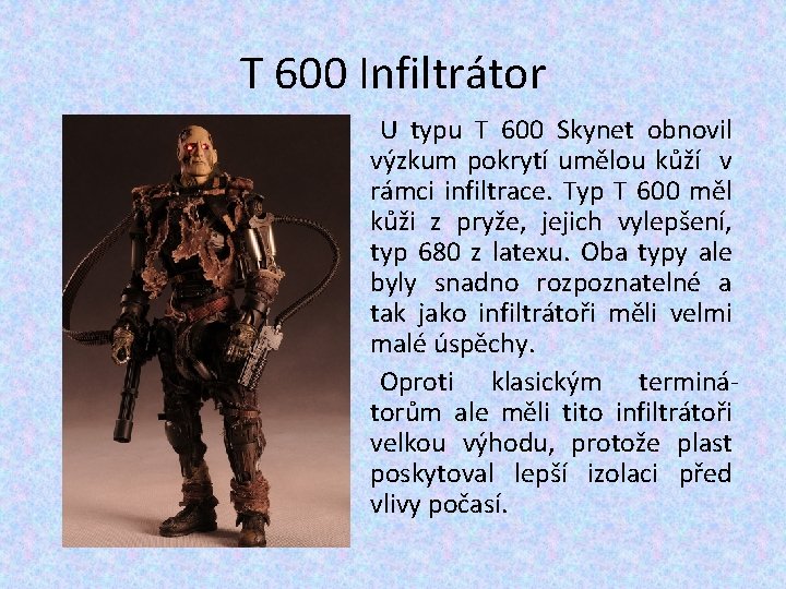 T 600 Infiltrátor U typu T 600 Skynet obnovil výzkum pokrytí umělou kůží v T 600 Infiltrátor U typu T 600 Skynet obnovil výzkum pokrytí umělou kůží v
