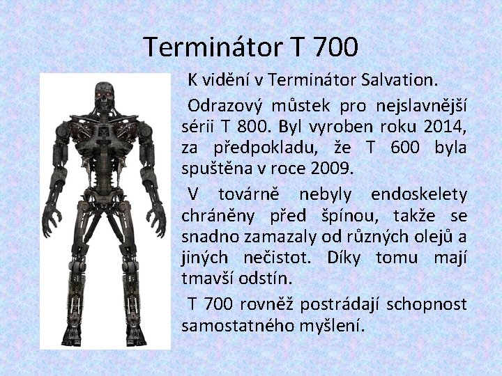 Terminátor T 700 K vidění v Terminátor Salvation. Odrazový můstek pro nejslavnější sérii T Terminátor T 700 K vidění v Terminátor Salvation. Odrazový můstek pro nejslavnější sérii T