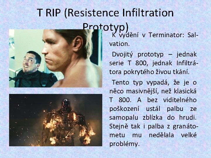 T RIP (Resistence Infiltration Prototyp) K vydění v Terminator: Salvation. Dvojitý prototyp – jednak T RIP (Resistence Infiltration Prototyp) K vydění v Terminator: Salvation. Dvojitý prototyp – jednak