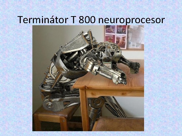 Terminátor T 800 neuroprocesor Terminátor T 800 neuroprocesor