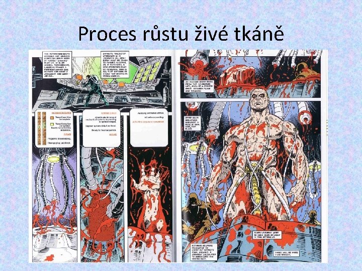 Proces růstu živé tkáně Proces růstu živé tkáně
