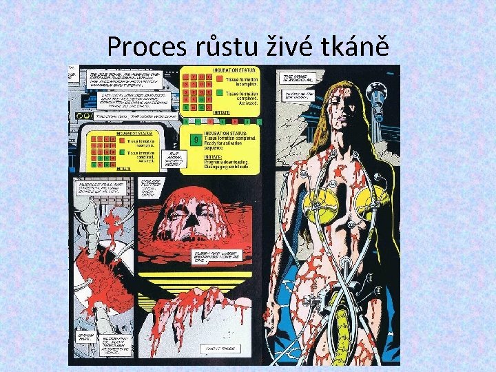 Proces růstu živé tkáně Proces růstu živé tkáně