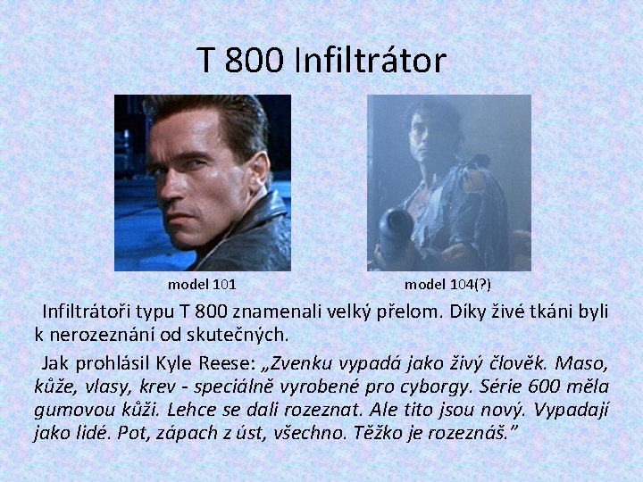 T 800 Infiltrátor model 101 model 104(? ) Infiltrátoři typu T 800 znamenali velký T 800 Infiltrátor model 101 model 104(? ) Infiltrátoři typu T 800 znamenali velký