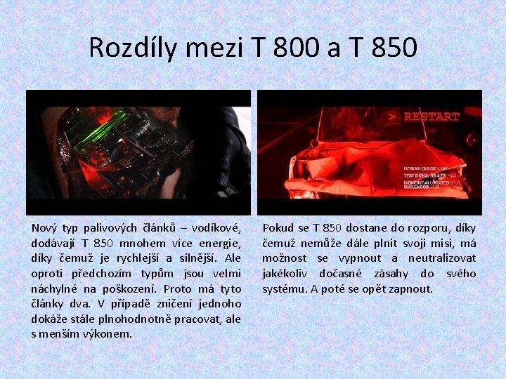 Rozdíly mezi T 800 a T 850 Nový typ palivových článků – vodíkové, dodávají Rozdíly mezi T 800 a T 850 Nový typ palivových článků – vodíkové, dodávají