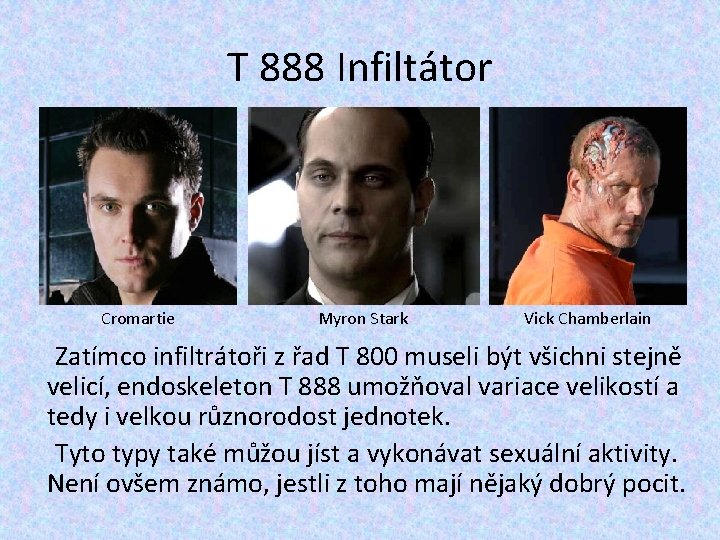 T 888 Infiltátor Cromartie Myron Stark Vick Chamberlain Zatímco infiltrátoři z řad T 800 T 888 Infiltátor Cromartie Myron Stark Vick Chamberlain Zatímco infiltrátoři z řad T 800