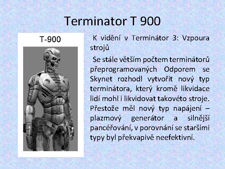 Terminator T 900 K vidění v Terminátor 3: Vzpoura strojů Se stále větším počtem Terminator T 900 K vidění v Terminátor 3: Vzpoura strojů Se stále větším počtem
