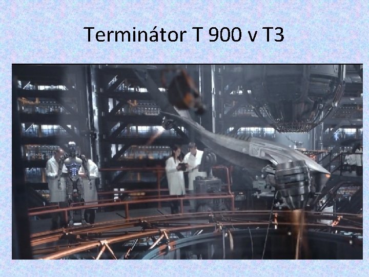 Terminátor T 900 v T 3 Terminátor T 900 v T 3