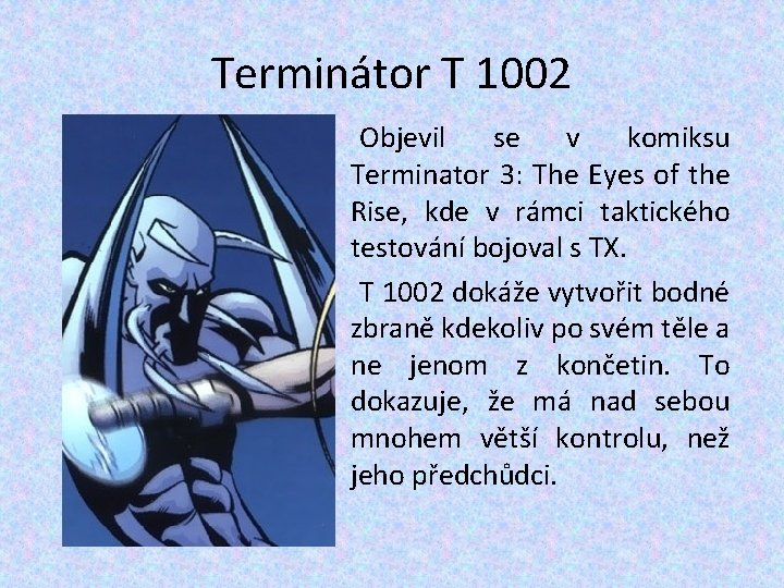 Terminátor T 1002 Objevil se v komiksu Terminator 3: The Eyes of the Rise, Terminátor T 1002 Objevil se v komiksu Terminator 3: The Eyes of the Rise,