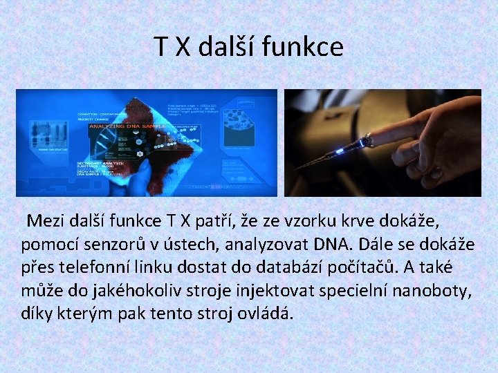 T X další funkce Mezi další funkce T X patří, že ze vzorku krve T X další funkce Mezi další funkce T X patří, že ze vzorku krve