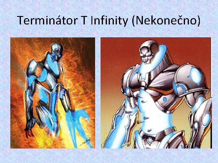 Terminátor T Infinity (Nekonečno) Terminátor T Infinity (Nekonečno)