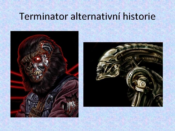 Terminator alternativní historie Terminator alternativní historie